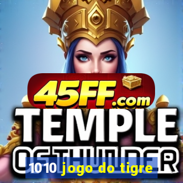 1010 jogo do tigre